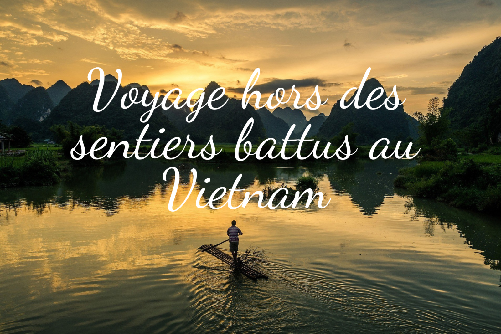 Voyage hors des sentiers battus au Vietnam: Top 15 meilleures destinations du Nord